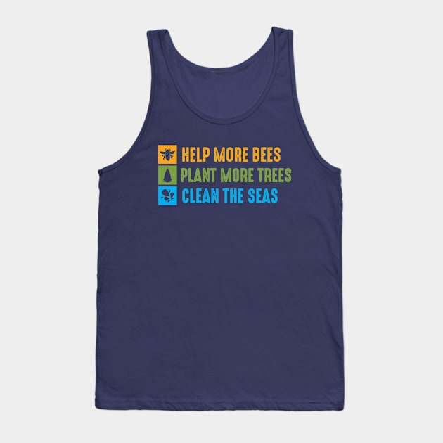 Help More Bees, Plant More Trees, Clean The Seas Tank Top by Rebel Merch